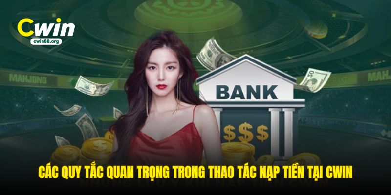 cac-quy-tac-quan-trong-trong-thao-tac-nap-tien-tai-cwin