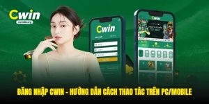 dang-nhap-cwin-huong-dan-cach-thao-tac-tren-pc-mobile