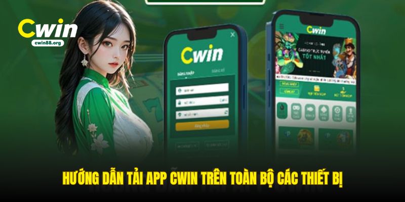 huong-dan-tai-app-cwin-tren-toan-bo-cac-thiet-bi