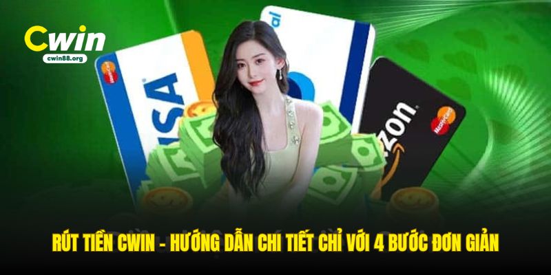 rut-tien-cwin-huong-dan-chi-tiet-chi-voi-4-buoc-don-gian